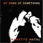My Song of Something , Nanette Natal