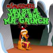 You're a Mean One Mr Grinch , The Seussetts