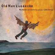My Hands Are on Fire & Other Love Songs , Old Man Luedecke