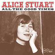 All the Good Times , Alice Stuart