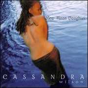 New Moon Daughter , Cassandra Wilson