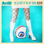 In Part Of The Out Crowd , Acid