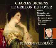 Le Grillon Du Foyer: Charles Dickens , Pierre Bellemare