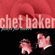 Chet Baker Plays for Lovers , Chet Baker