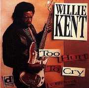 Too Hurt to Cry , Willie Kent