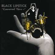 Converted Thieves , Black Lipstick