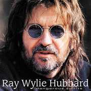 Dangerous Spirits , Ray Wylie Hubbard