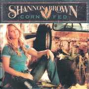 Corn Fed , Shannon Brown