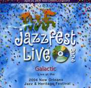 Live at Jazz Fest 2004 , Galactic