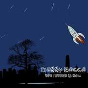 The Future Is Now , Danny Rocco