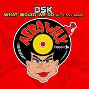 What Would We Do , DSK
