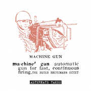 Machine Gun - Alternate Takes , Peter Brotzmann