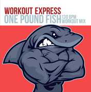 One Pound Fish (130 BPM Workout Mix) , Workout Express