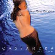 New Moon Daughter , Cassandra Wilson