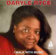 I Walk with Music , Daryle Ryce