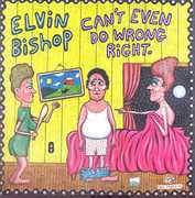 Can't Even Do Wrong Right , Elvin Bishop