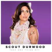 Take One Thing Off [Explicit Content] , Scout Durwood