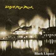 Black Liquor , Dash Rip Rock