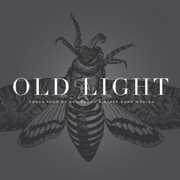 Old Light: Songs From My Childhood and Other Gone Worlds , Rayna Gellert