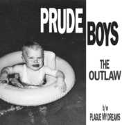 The Outlaw / Plague My Dreams , Prude Boys