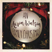 An Aaron Watson Family Christmas , Aaron Watson