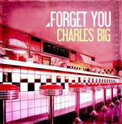 Forget You , Charles Big