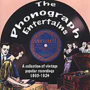 The Phonograph Entertains: A Collection Of Vintage Popular Recordsings1903-24 , Various Artists