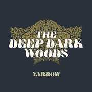 Yarrow , The Deep Dark Woods