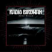 Zeno Beach , Radio Birdman