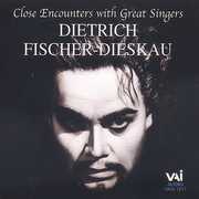 Close Encounters with Great Singers , Dietrich Fischer-Dieskau