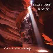Come and Receive , Carol Browning