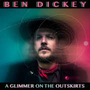 Glimmer On The Outskirts , Ben Dickey