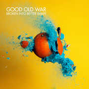 Broken Into Better Shape , Good Old War