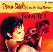 Baby If I , Dawn Shipley & the Sharp Shooters