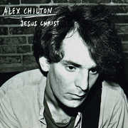 Jesus Christ , Alex Chilton