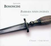 Barbara Ninfa Ingrata: Cantatas for Tenor & Ins , Cyril Auvity