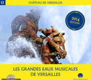 Moulinie / Lully / Corrette / Rameau : Les Grandes Eaux Musicales de Versailles