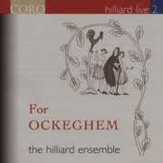 Hilliard Live 2: For Ockeghem , Hilliard Ensemble