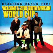 Welcome to the 2010 South African World Cup , Blazeing Black Fire