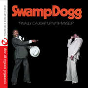Finally Caught Up with Myself , Swamp Dogg