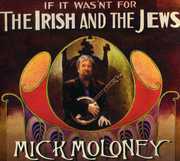 If It Wasn't For The Irish and The Jews , Mick Moloney