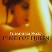 I'd Rather Be Naked , Penelope Queen