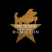 Piano Dreamers Perform the Songs of Hamilton , Piano Dreamers