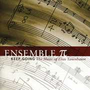 Keep Going: The Music of Elias Tanenbaum , Ensemble Pi