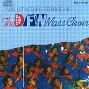 I Will Let Nothing Separate Me , Dallas Fort Worth Mass Choir