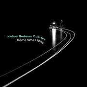 Come What May , Joshua Redman