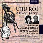 UBU Roi: Lu Par Judith Magre, Michel Aumont Et 20 Comediens , Alfred Jarry