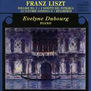 Ballade No 2 / 3 Sonetti Del Petrarca / Hexameron , Evelyne Dubourg