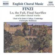 Lo the Full Final Sacrifice & Other Choral Works , King's College Choir of Cambridge