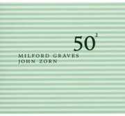 Milford Graves and John Zorn: 50th Birthday Celebration, Vol. 2 , Milford Graves